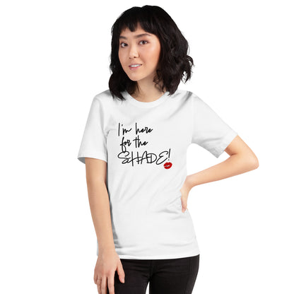 Here for Shade T-Shirt